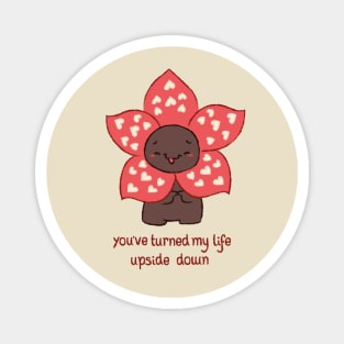 turned my life UPSIDE DOWN Magnet